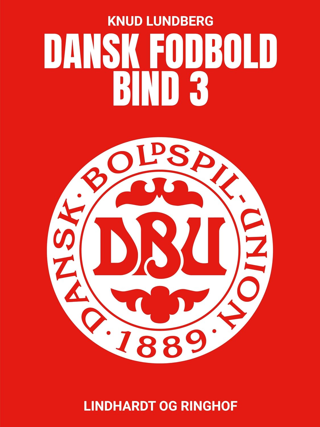 Dansk fodbold. Bind 3: Gennembruddet til verdensklasse (Danish Edition)