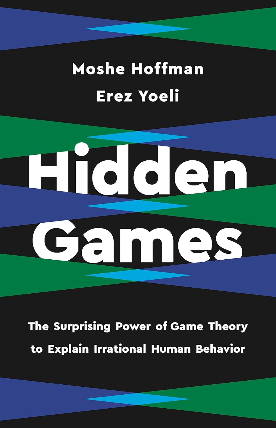 Hidden Games: The Surprising Power of Game Theory to Explain Irrational Human Behavior (English Edition) baixar livro de graça