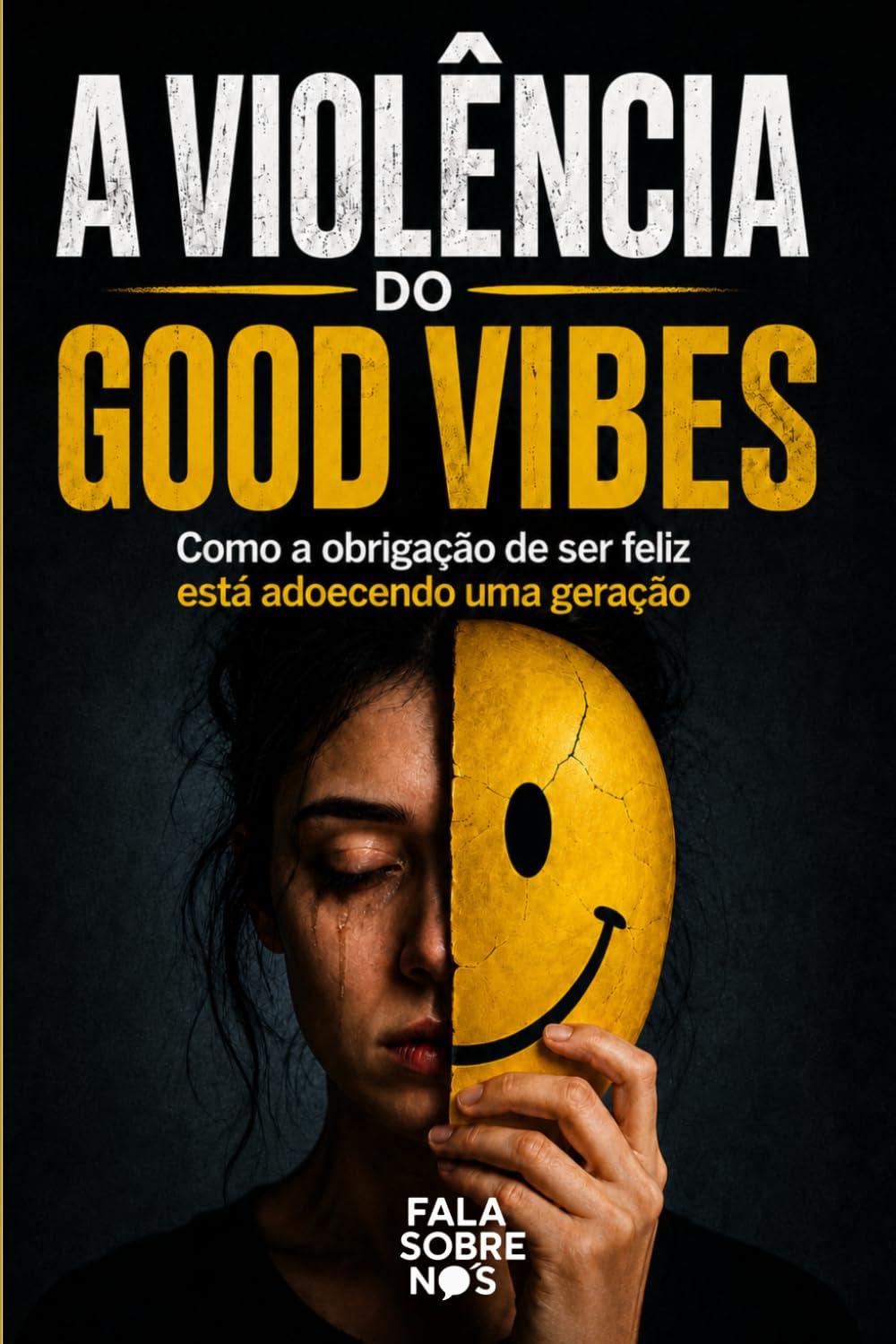capítulo por capítulo baixar A Violência do Good Vibes: Como a obrigação de ser feliz está adoecendo uma geração (Portuguese Edition)