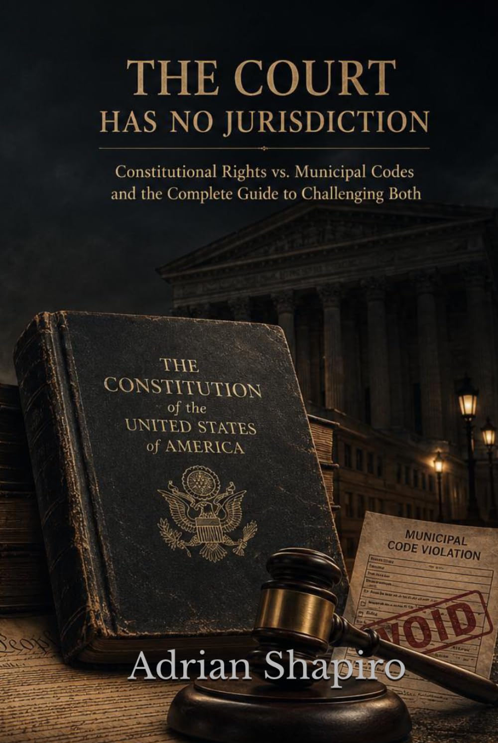 THE COURT HAS NO JURISDICTION: Constitutional Rights vs. Municipal Codes and the Complete Guide to Challenging Both (The People's Law Library) baixar o livro de graça