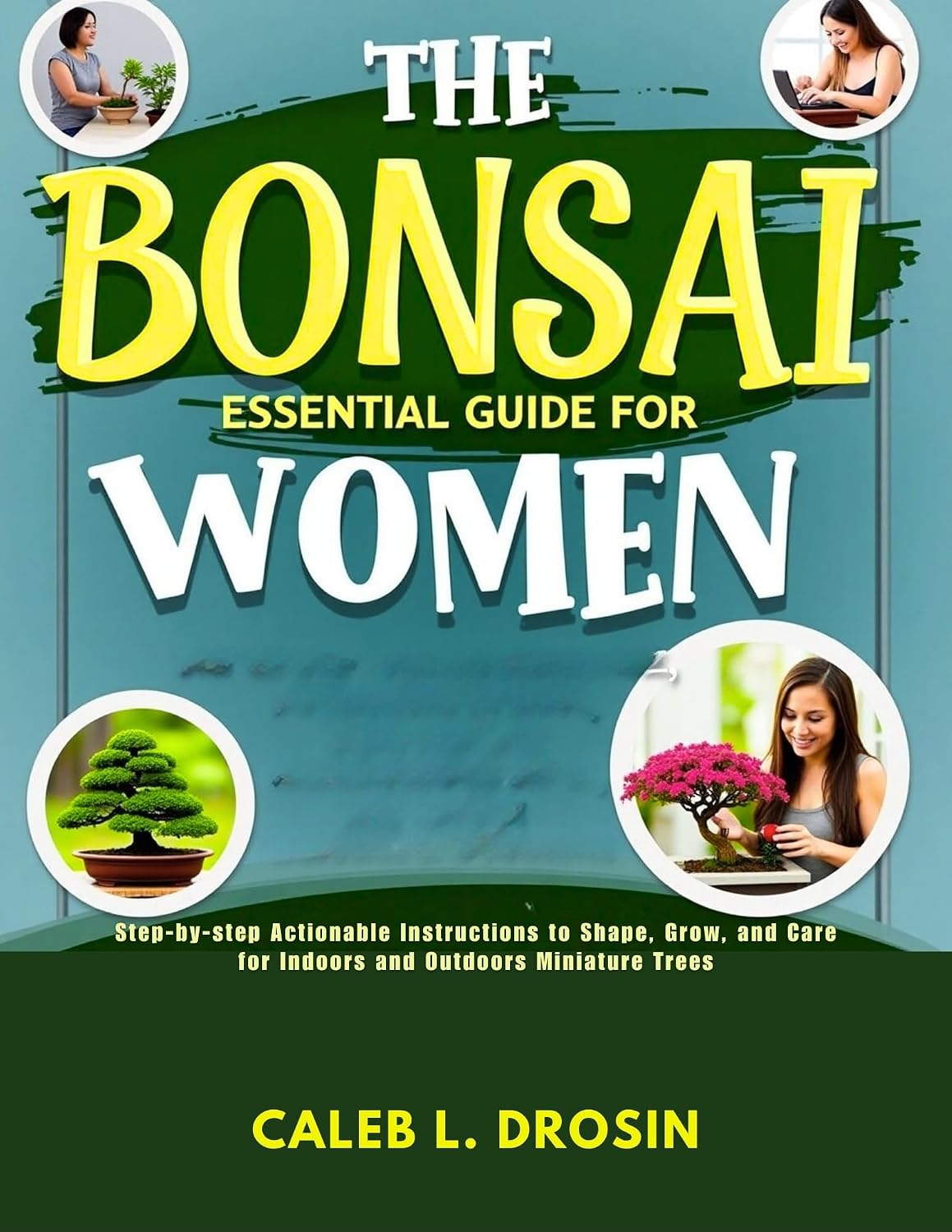 The Bonsai Essential Guide for Women: Step-by-Step Actionable Instructions to Shape, Grow, and Care for Indoors and Outdoors Miniature Trees (English Edition) baixar o livro de graça