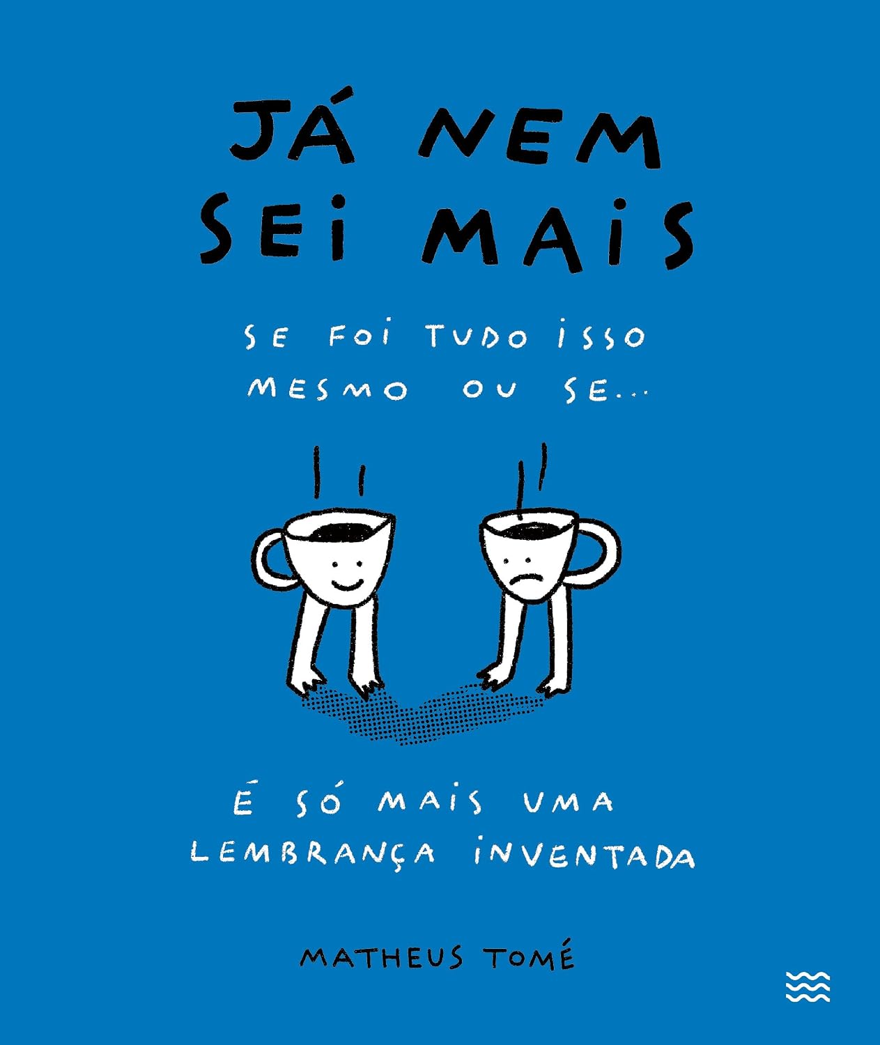 Já nem sei mais: se foi tudo isso mesmo ou se é só mais uma lembrança inventada baixar livro de graça