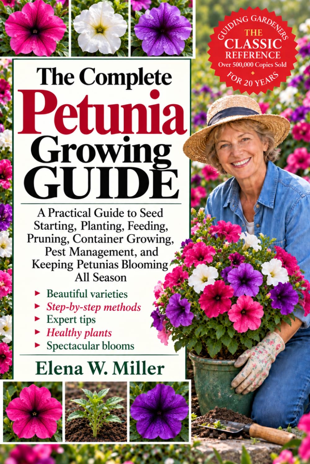 The Complete Petunia Growing Guide: A Practical Guide to Seed Starting, Planting, Feeding, Pruning, Container Growing, Pest Management, and Keeping Petunias Blooming All Season baixar o livro de graça