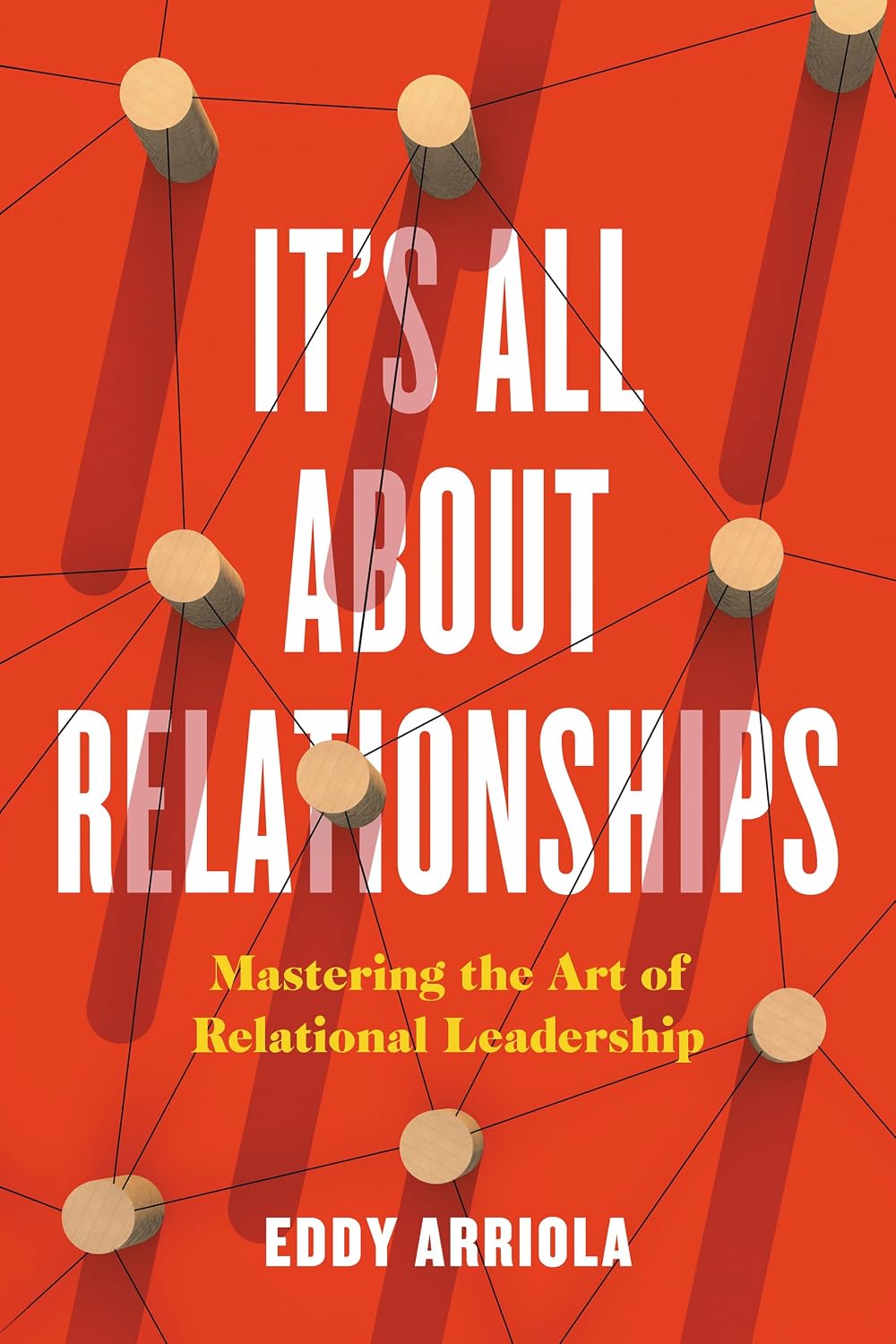 It's All About Relationships: Mastering the Art of Relational Leadership (English Edition) baixar livro de graça