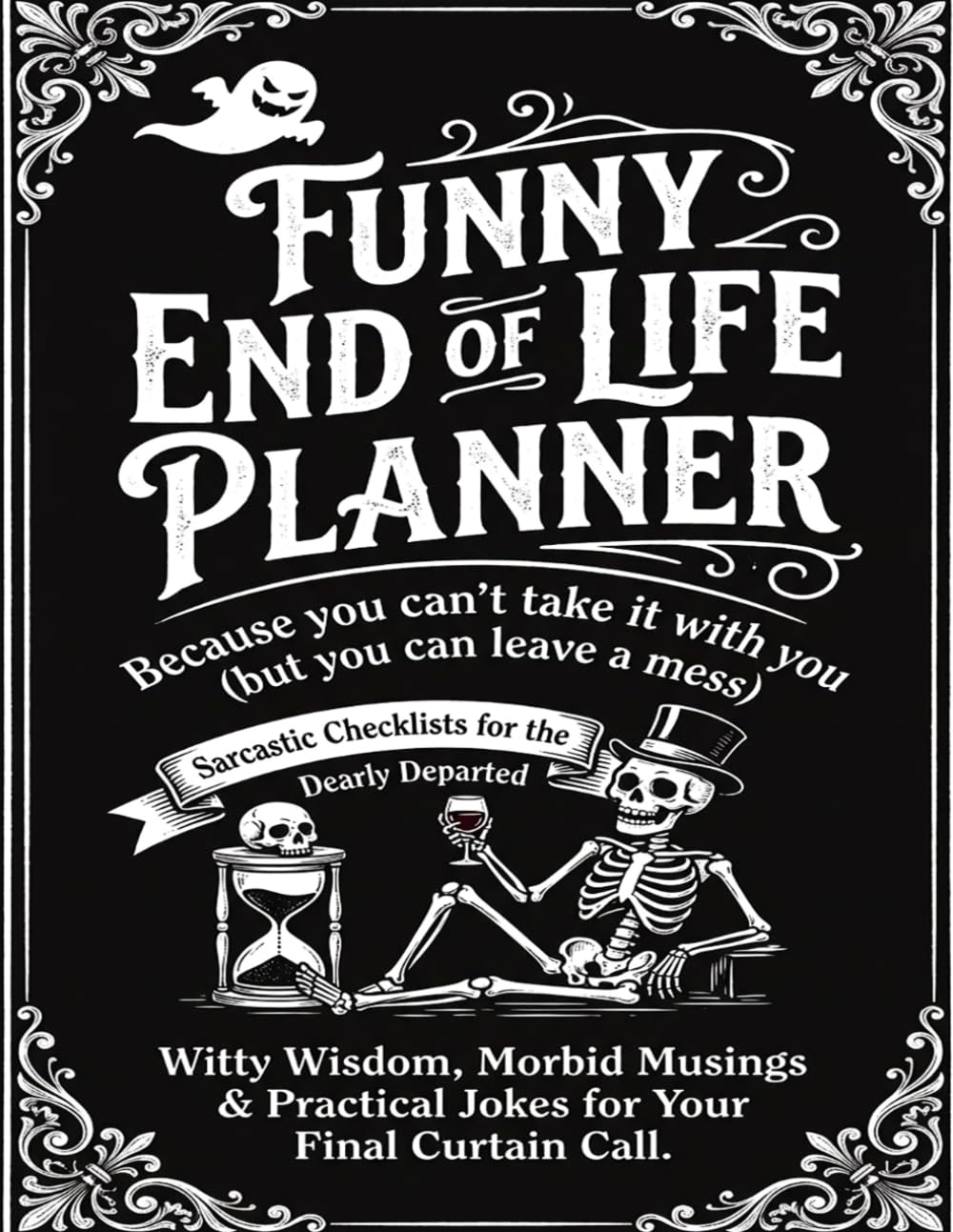 Funny End of Life Planner: Because You Can't Take it With You But You Can Leave a Mess: Final Wishes Planning Guide for Your Loved Ones | Organize... Important Info and Estate Planning Workbook baixar o livro de graça