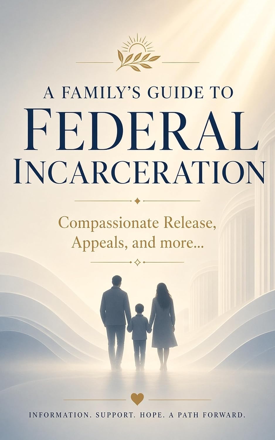 ler totalmente A Family's Guide to Federal Incarceration: Compassionate Release, Appeals, and more... (English Edition)