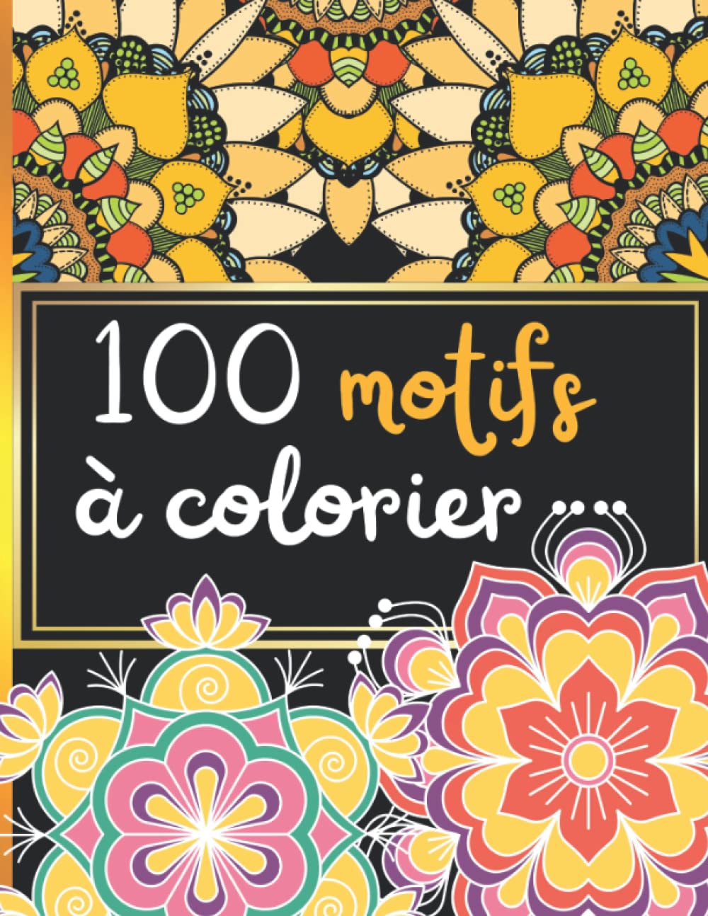 capítulo por capítulo baixar 100 motifs à colorier: livre de coloriage pour adultes avec des motifs floraux, mandalas ★ motifs relaxants et anti-stress (French Edition)