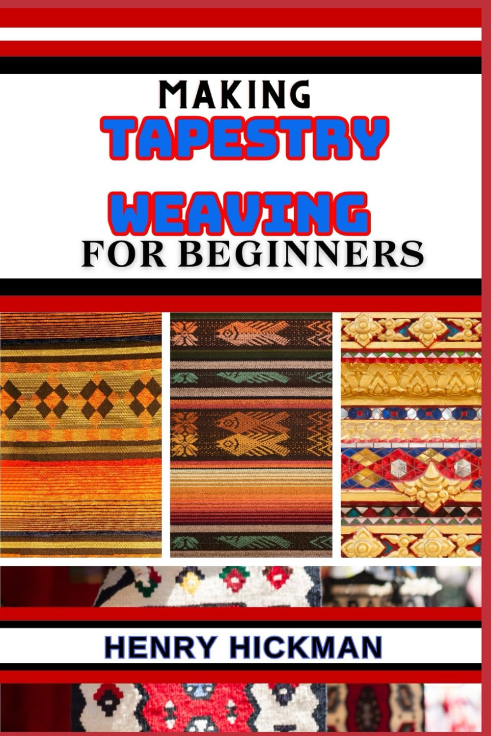 MAKING TAPESTRY WEAVING FOR BEGINNERS: Practical Knowledge Guide On Skills, Techniques And Pattern To Understand, Master & Explore The Process Of Tapestry Weaving From Scratch baixar o livro de graça