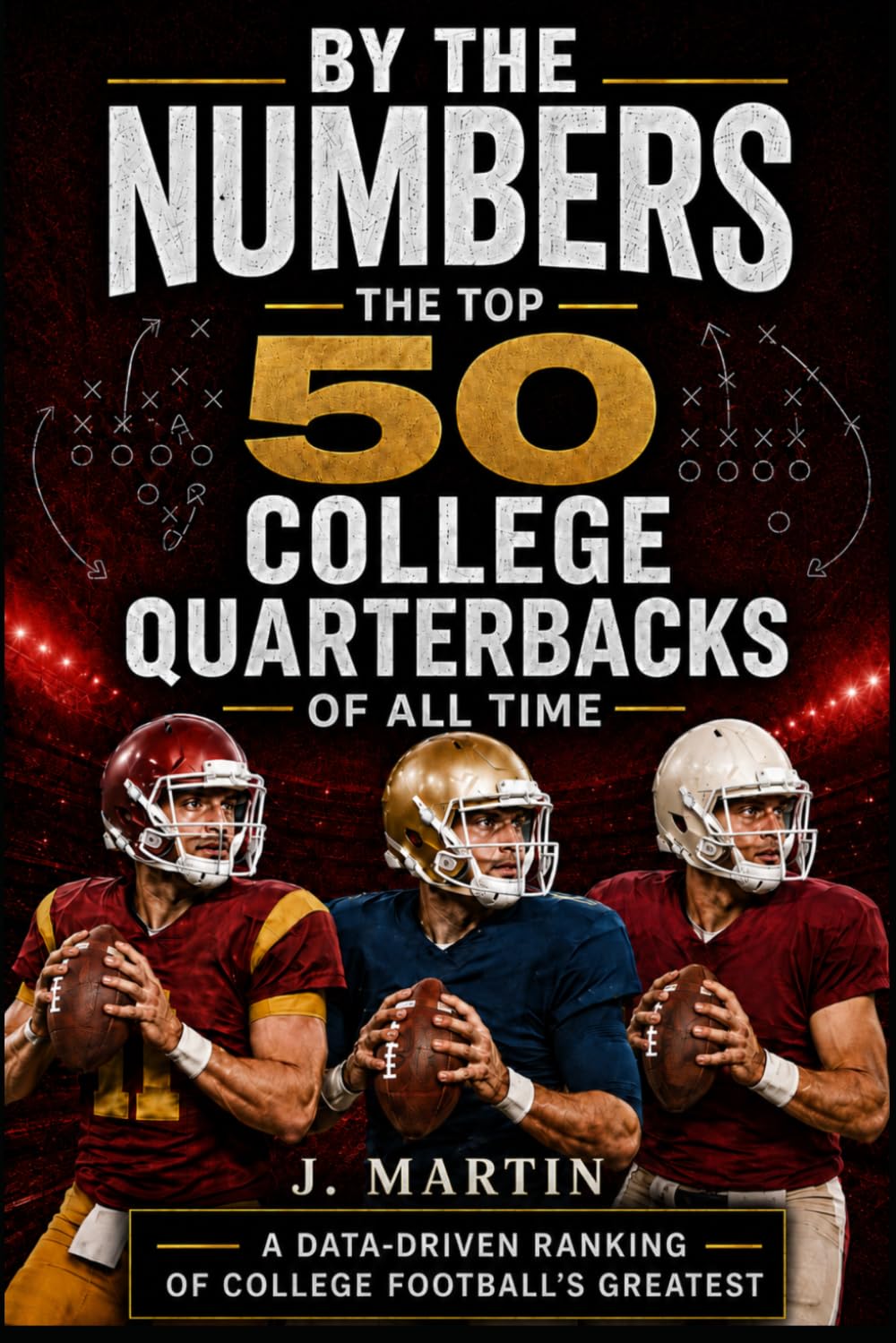 By The Numbers: The Top 50 College Quarterbacks of All Time baixar o livro de graça