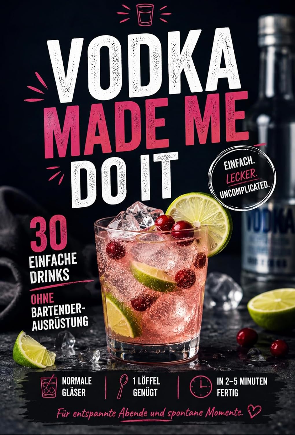 VODKA MADE ME DO IT: VODKA MADE ME DO IT 30 einfache Drinks ohne Bartender-Ausrüstung. (German Edition) baixar o livro de graça