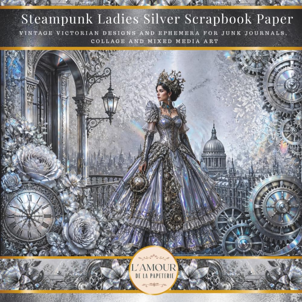 Steampunk Ladies Silver Scrapbook Paper: Vintage Victorian Designs And Ephemera For Junk Journals, Collage & Mixed Media Art baixar livro de graça