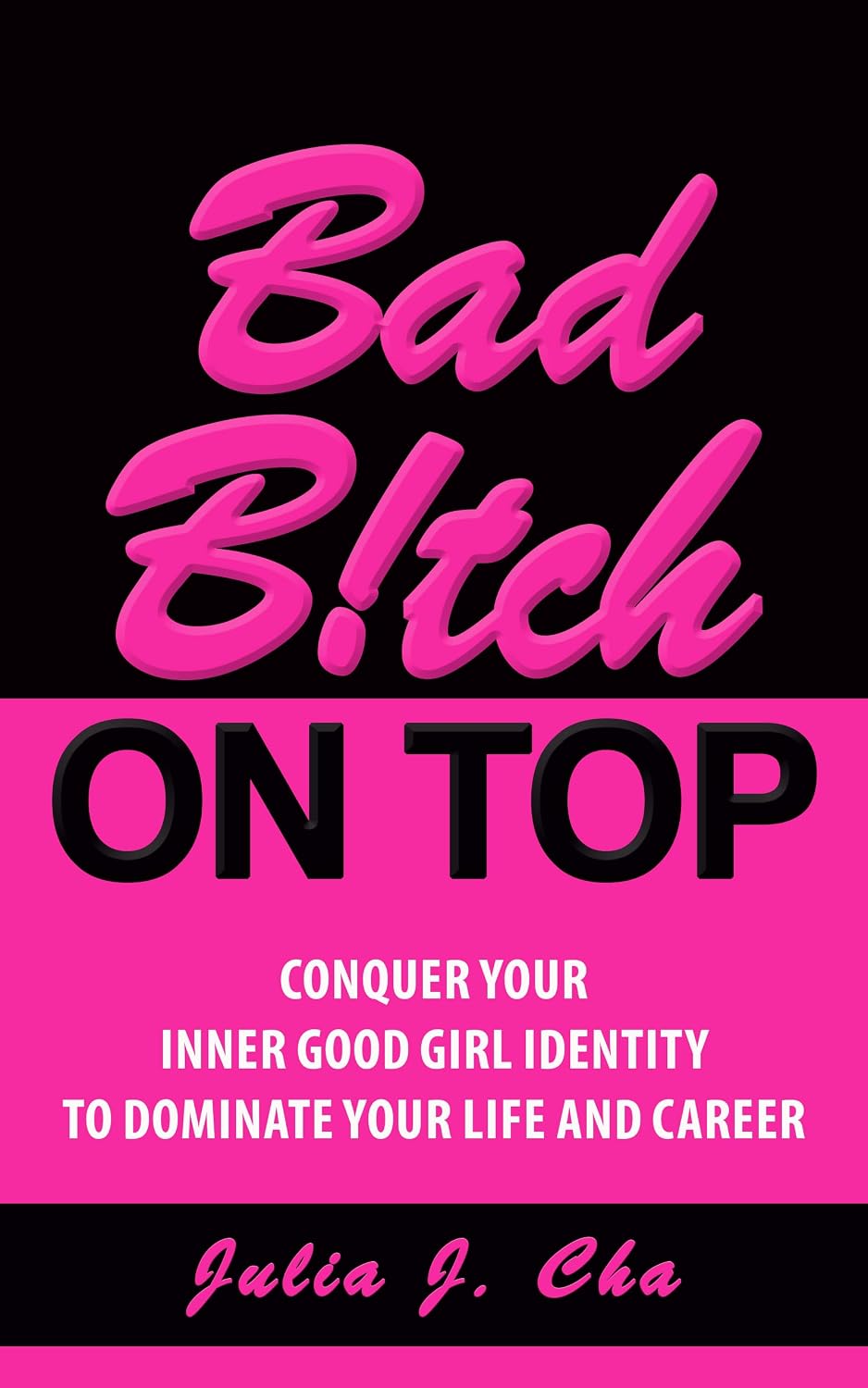 ler totalmente Bad B!tch On Top: Conquer Your Inner Good Girl Identity to Dominate Your Life and Career (English Edition)