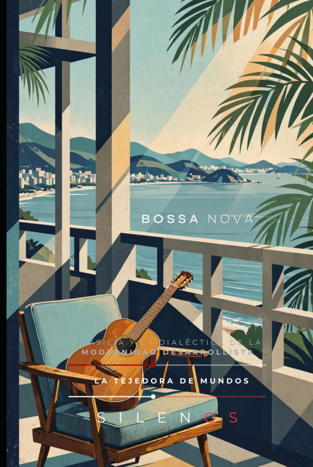BOSSA NOVA: Brasilia y la dialéctica de la modernidad desarrollista (MÚSICA) (Spanish Edition) baixar o livro de graça