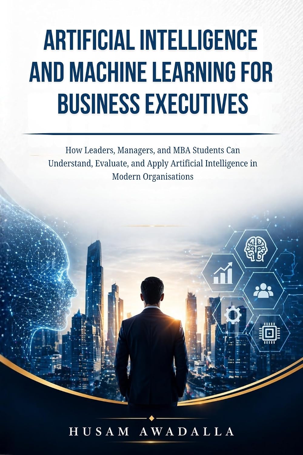 ler totalmente ARTIFICIAL INTELLIGENCE AND MACHINE LEARNING FOR BUSINESS EXECUTIVES: How Leaders, Managers, and MBA Students Can Understand, Evaluate, and Apply Artificial... in Modern Organisations (English Edition)