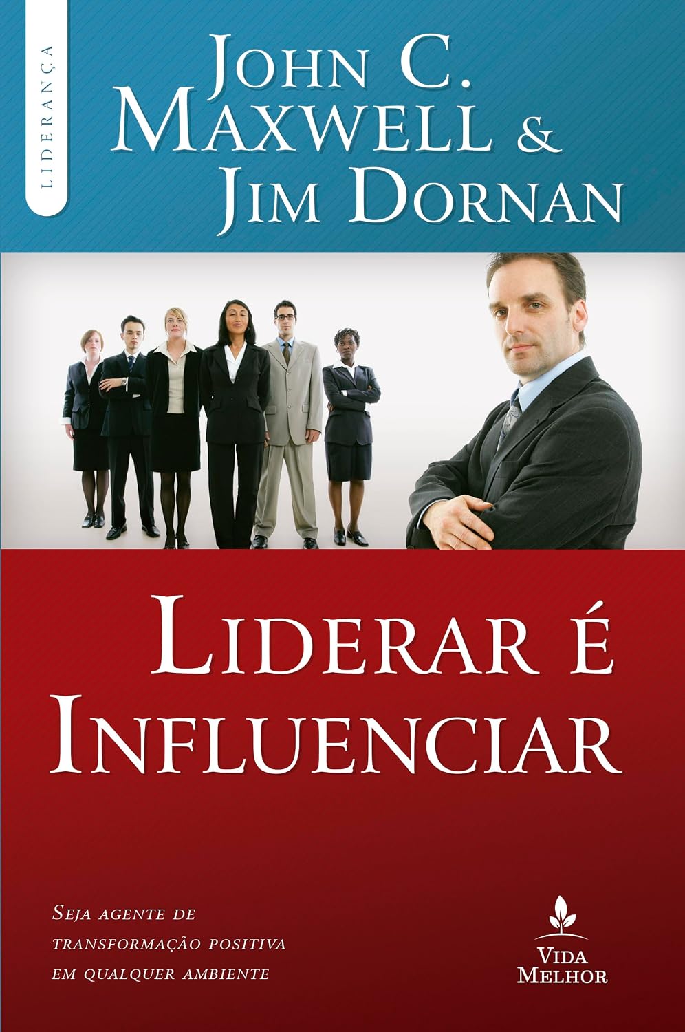 Liderar é influenciar: Seja agente de transformação positiva em qualquer ambiente