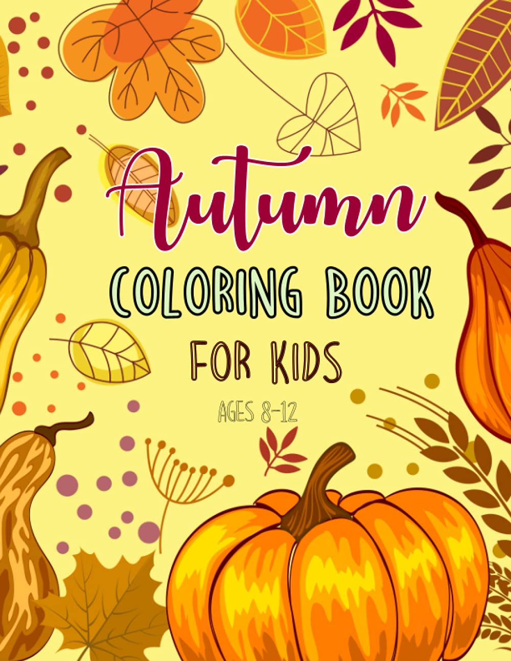Autumn Coloring Book for Kids Ages 8-12: Autumn leaves coloring book for kids | Pumpkin Halloween and autumn scenes coloring Book Seniors, Relaxing... 40 illustrations (fall book releases 2021) baixar livro de graça