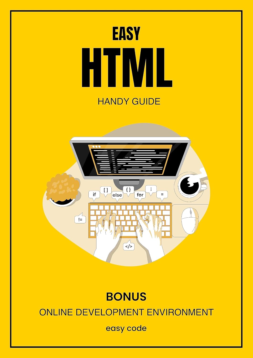 Easy HTML - Handy Guide (2023): Discover the World of Web Programming (EASY CODE - Foundations of Web Programming) (English Edition) baixar livro de graça