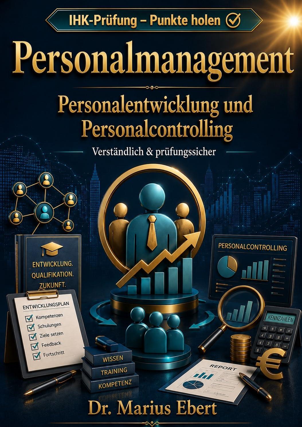 ler totalmente Personalmanagement – Personalentwicklung und Personalcontrolling – Punkte holen: Personalentwicklung und Personalcontrolling sicher anwenden für Fachwirte... - Punkte holen) (German Edition)