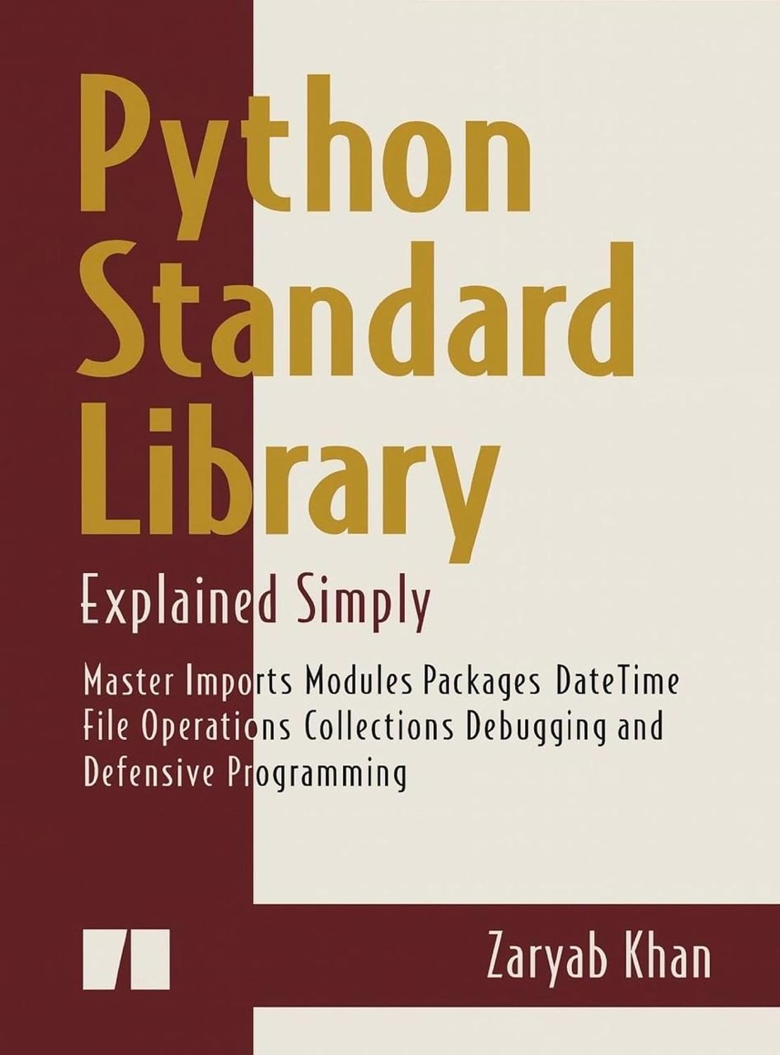 Python Standard Library Explained Simply: Master Imports Modules Packages DateTime File Operations Collections Debugging and Defensive Programming (Python Mastery Series Book 4) (English Edition) baixar o livro de graça