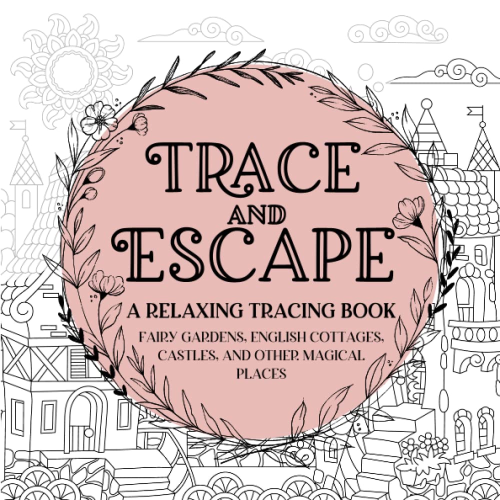 Trace and Escape: A Relaxing Tracing Book: Whimsical Tracing For Stress and Anxiety Relief baixar livro de graça