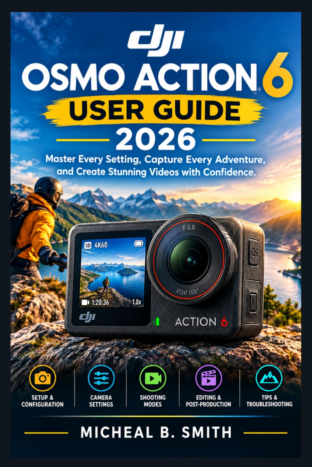 capítulo por capítulo baixar Dji Osmo Action 6 User Guide 2026: Master Every Setting, Capture Every Adventure, and Create Stunning Videos with Confidence