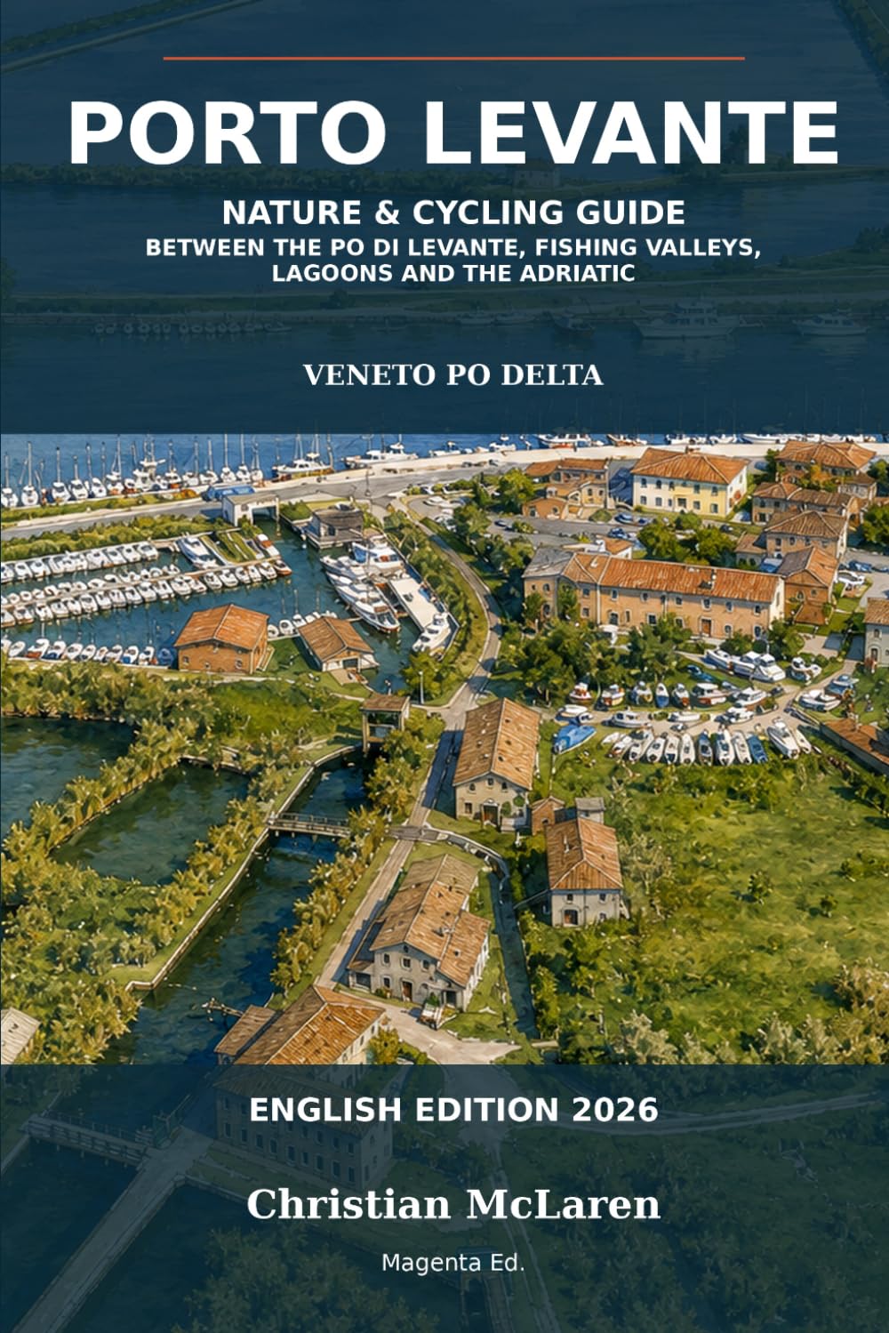 PORTO LEVANTE: Nature and Cycling Guide between the Po di Levante, Fishing Valleys, Lagoons and the Adriatic baixar livro de graça