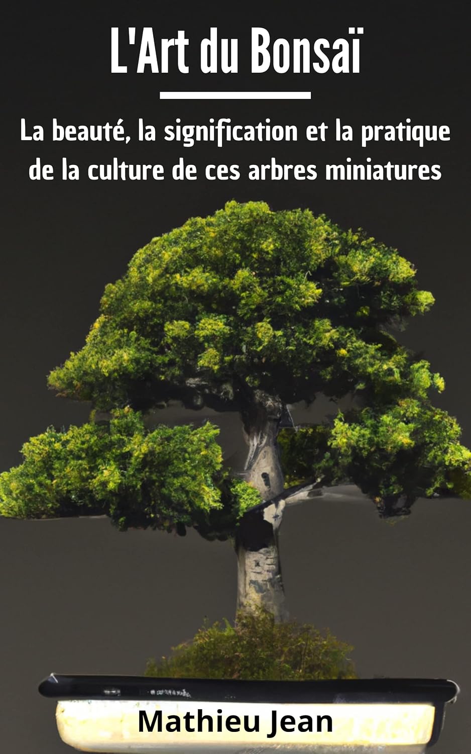 ler totalmente L'art du bonsaï: La beauté, la signification et la pratique de la culture de ces arbres miniatures (French Edition)