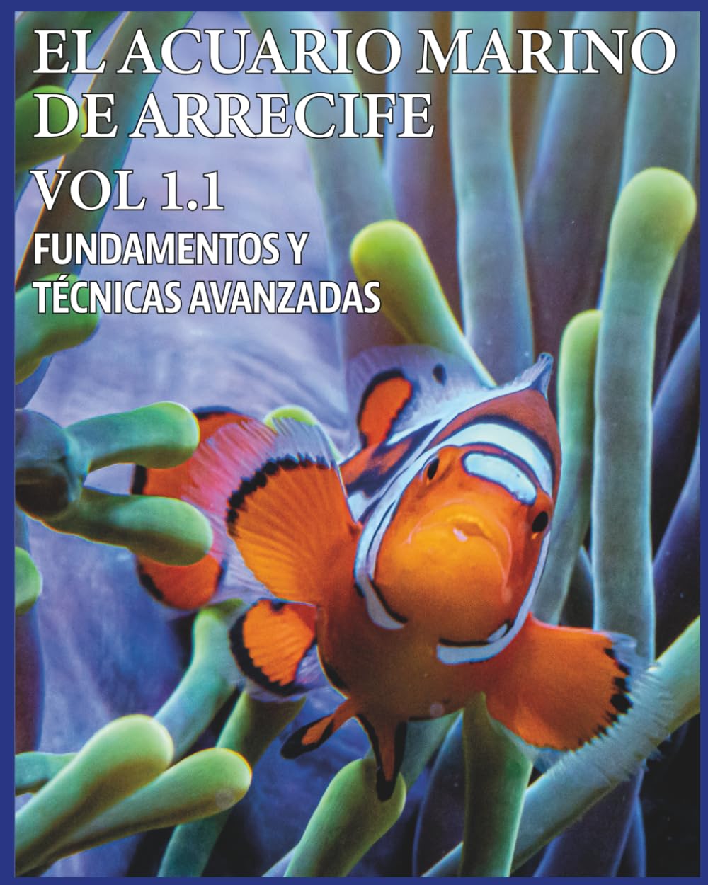 capítulo por capítulo baixar EL ACUARIO MARINO DE ARRECIFE VOL 1.1 (EL ACUARIO MARINO DE ARRECIFE. FUNDAMENTOS Y TÉCNICAS AVANZADAS) (Spanish Edition)