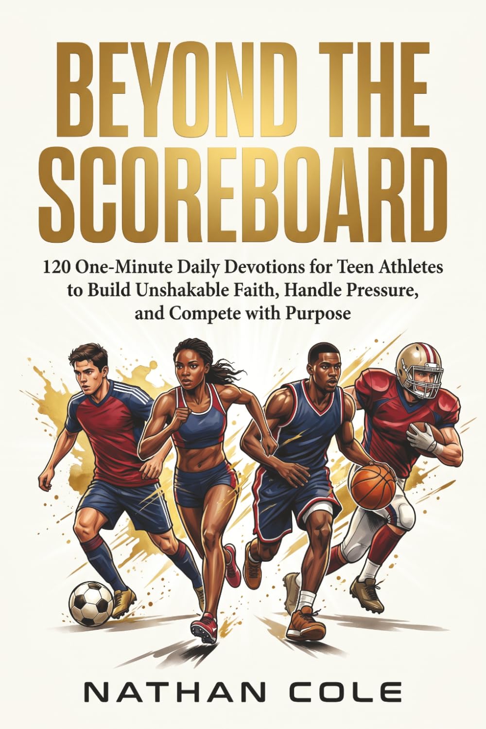 capítulo por capítulo baixar Beyond the Scoreboard: 120 One-Minute Daily Devotions for Teen Athletes to Build Unshakable Faith, Handle Pressure, and Compete with Purpose