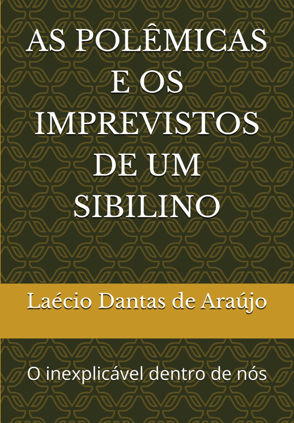 AS POLÊMICAS E OS IMPREVISTOS DE UM SIBILINO: O inexplicável dentro de nós (Portuguese Edition) baixar o livro de graça