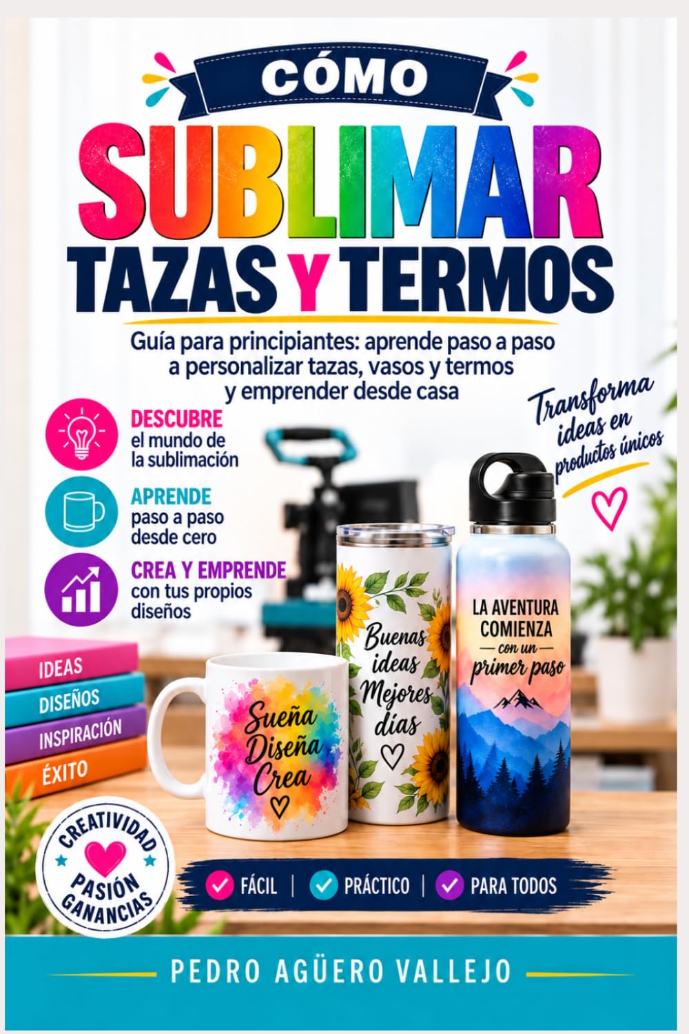 Cómo Sublimar Tazas Y Termos: Proceso Completo de Sublimación de Tazas, Vasos, Termos y Personalizar Camisetas baixar livro de graça