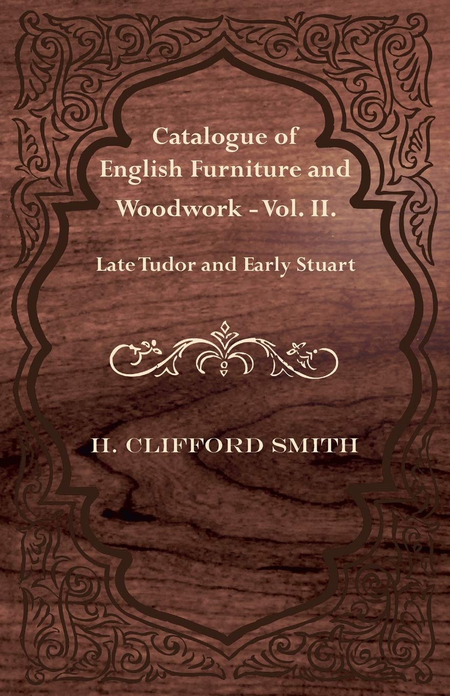 Catalogue of English Furniture and Woodwork - Vol. II. Late Tudor and Early Stuart baixar livro de graça