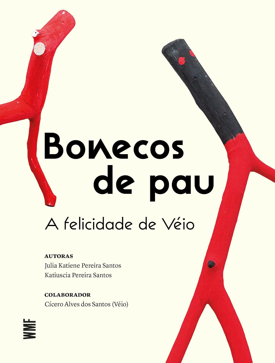 Bonecos de pau: A felicidade de Véio