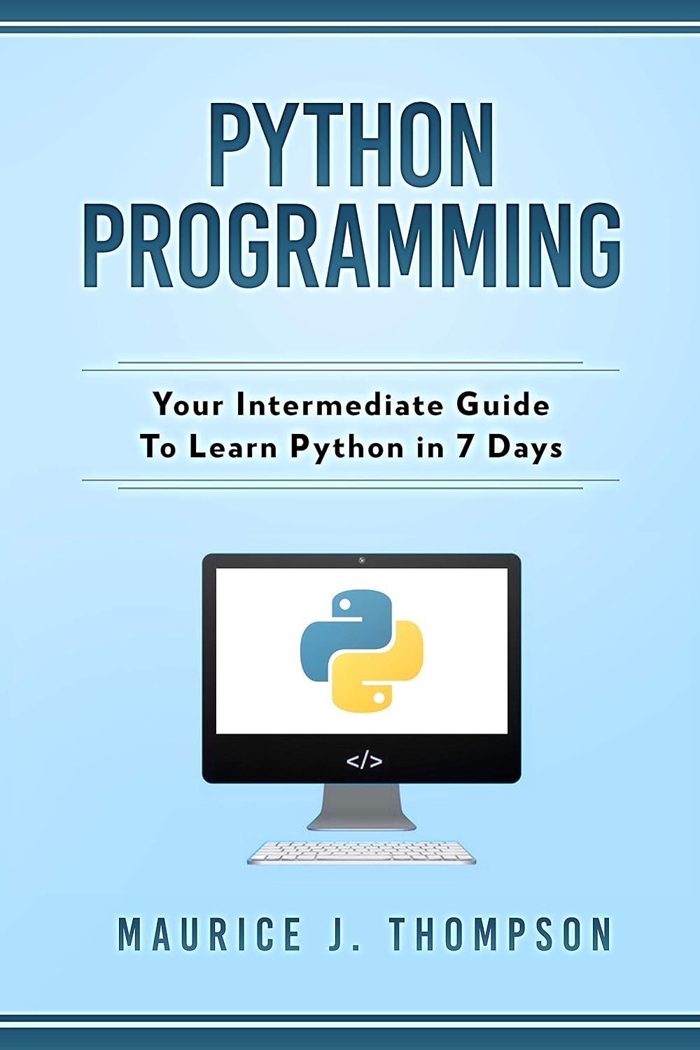 ler totalmente Python Programming: Your Intermediate Guide To Learn Python in 7 Days: ( python guide, learning python, python programming projects, python tricks,... Python with ease Book 2) (English Edition)