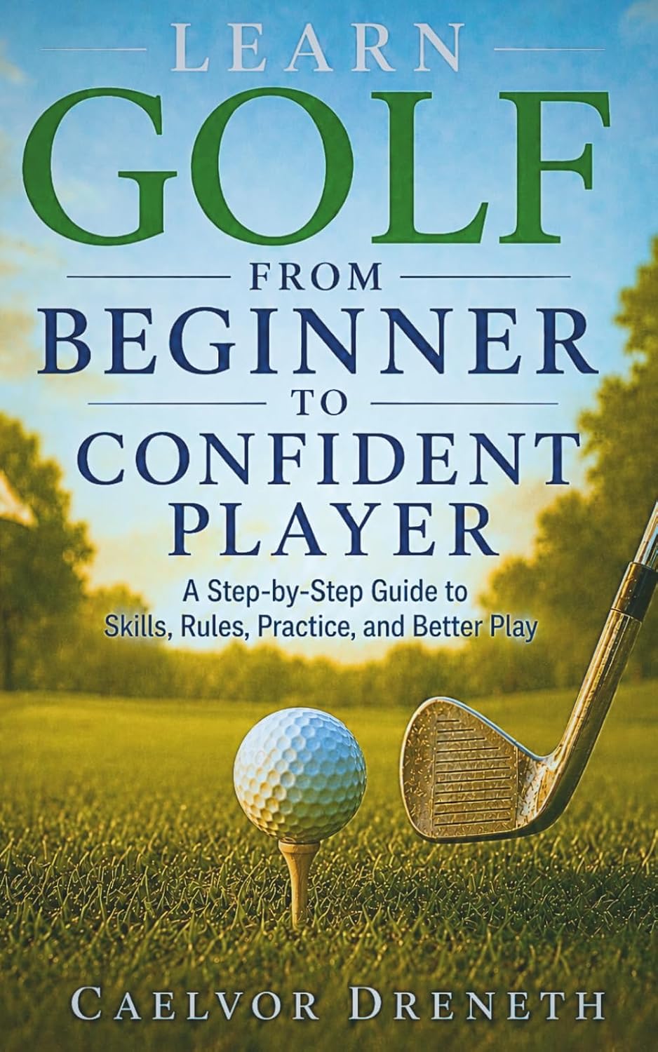 capítulo por capítulo baixar Learn Golf from Beginner to Confident Player: A Step-by-Step Guide to Skills, Rules, Practice, and Better Play