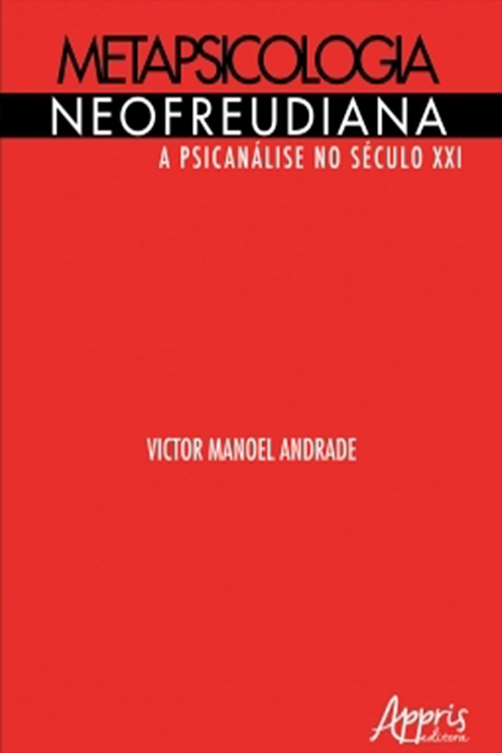 Metapsicologia Neofreudiana: A Psicanálise no Século XXI