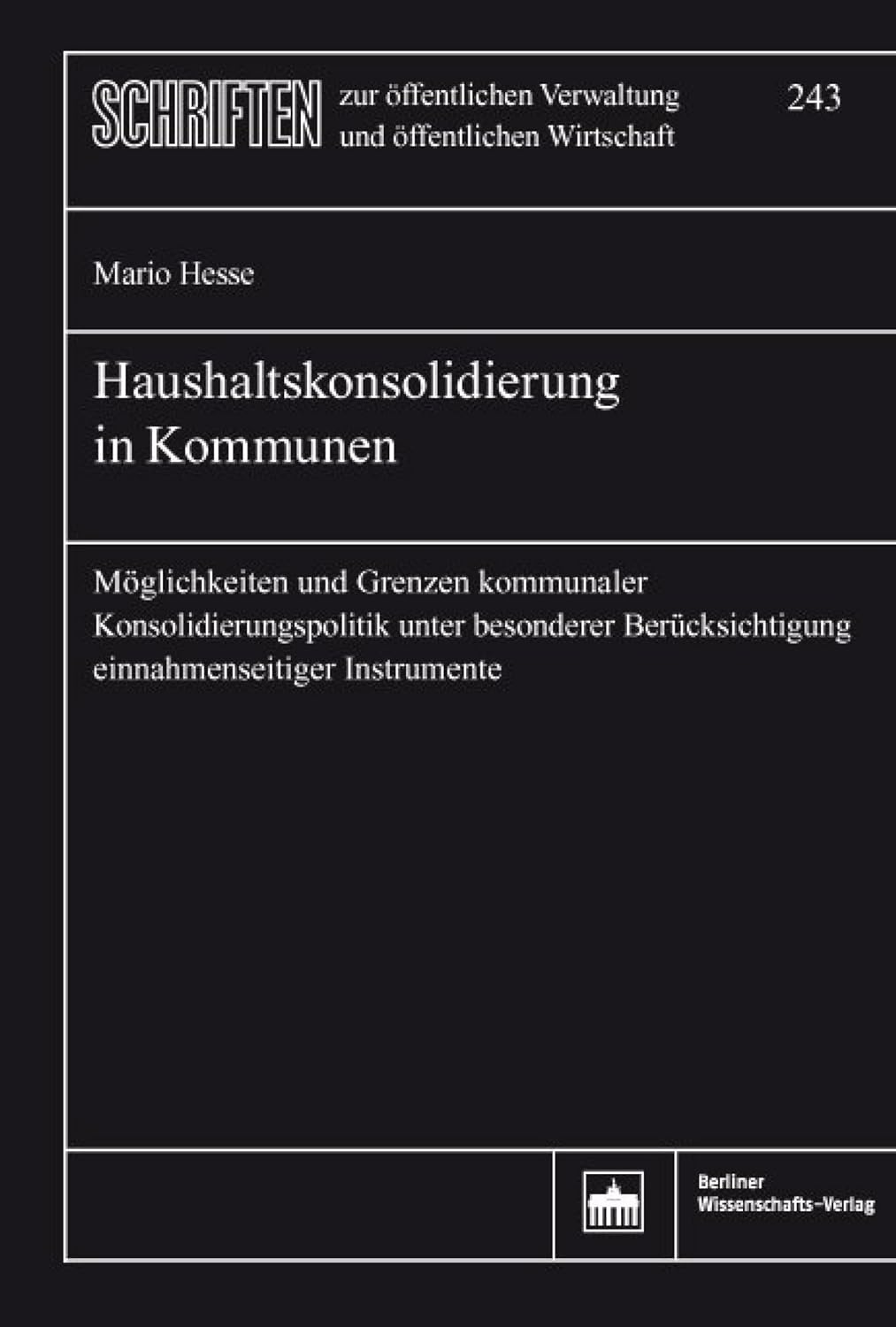 ler totalmente Haushaltskonsolidierung in Kommunen: Möglichkeiten und Grenzen kommunaler Konsolidierungspolitik unter besonderer Berücksichtigung einnahmenseitiger Instrumente... Wirtschaft 243) (German Edition)