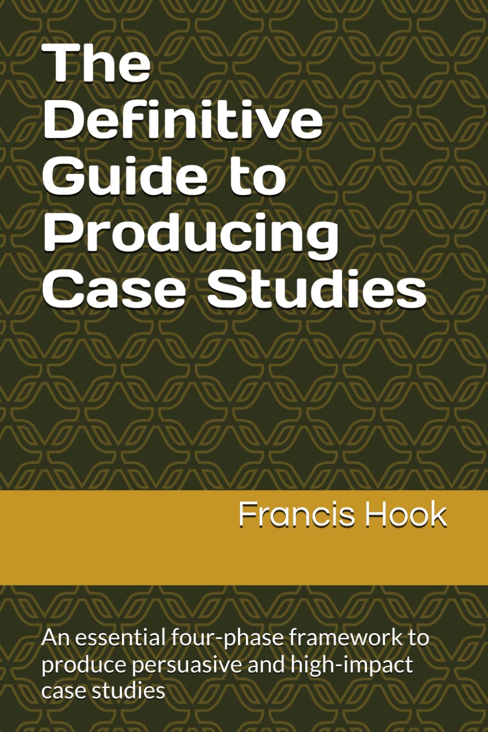 ler totalmente The Definitive Guide to Producing Case Studies: An essential four-phase framework to produce persuasive and high-impact case studies