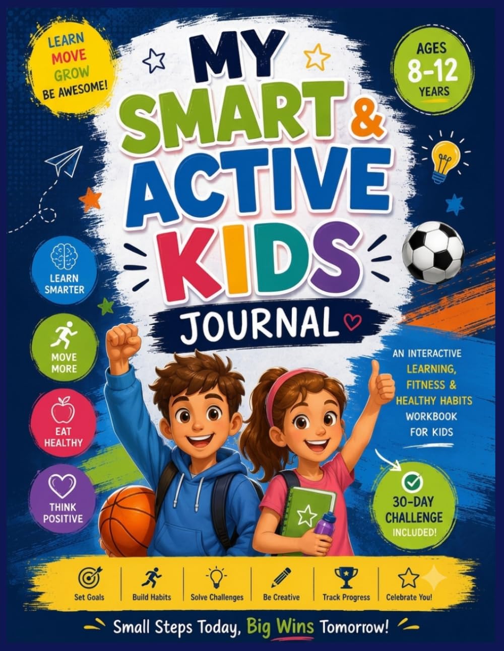 MY SMART & ACTIVE KIDS JOURNAL: A Fun Interactive Workbook for Kids to Build Healthy Habits, Stay Active, Explore Emotions, Think Creatively and Complete a 30-Day Adventure baixar o livro de graça