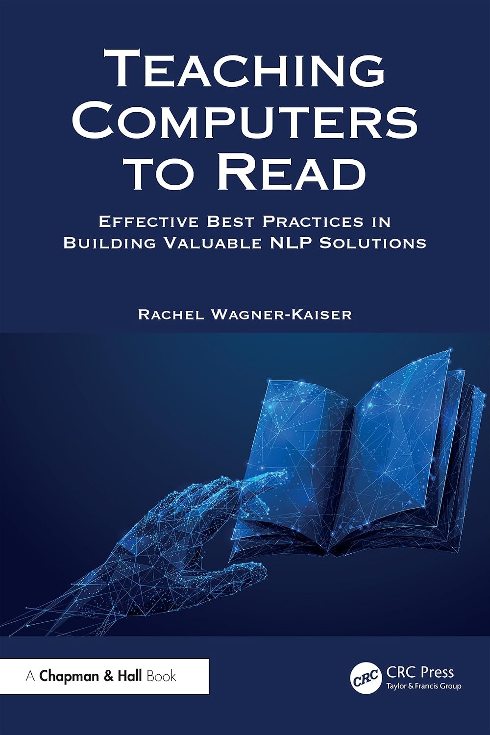 ler totalmente Teaching Computers to Read: Effective Best Practices in Building Valuable NLP Solutions (English Edition)