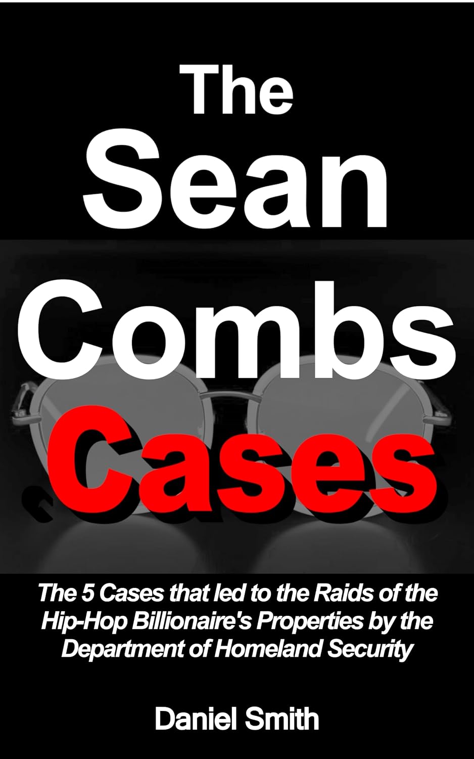 The Sean Combs Cases: 5 High-Profile Cases that Led to Homeland Security Raids (Epstein) (English Edition) baixar livro de graça