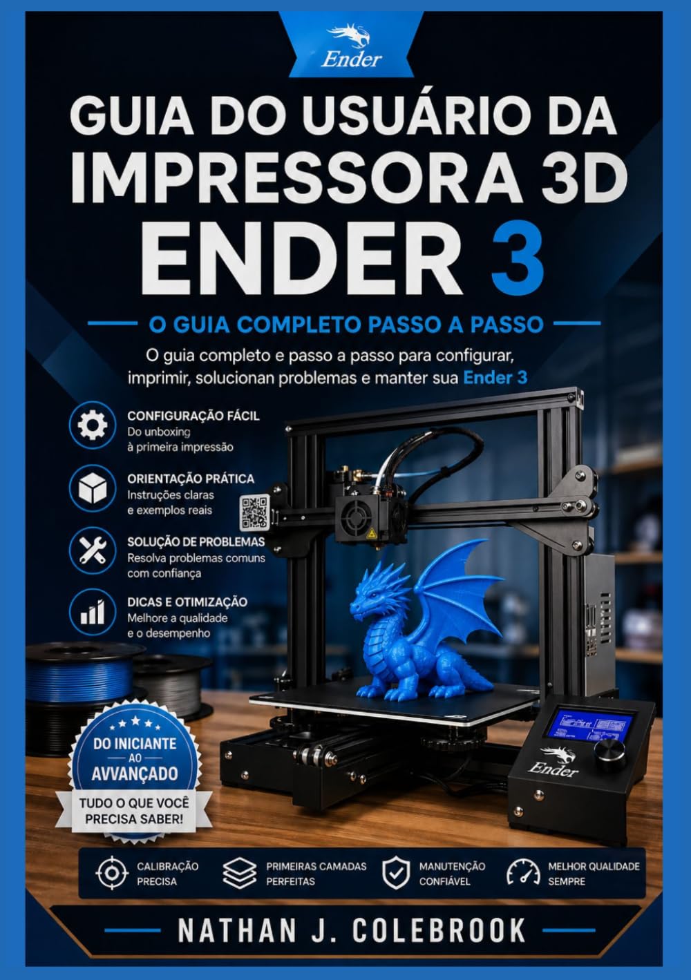 Guia do Usuário da Impressora 3D Ender 3: Técnicas práticas de configuração, calibração e impressão para iniciantes e usuários experientes. (Série de... de Nathan J. Colebrook) (Portuguese Edition) baixar o livro de graça