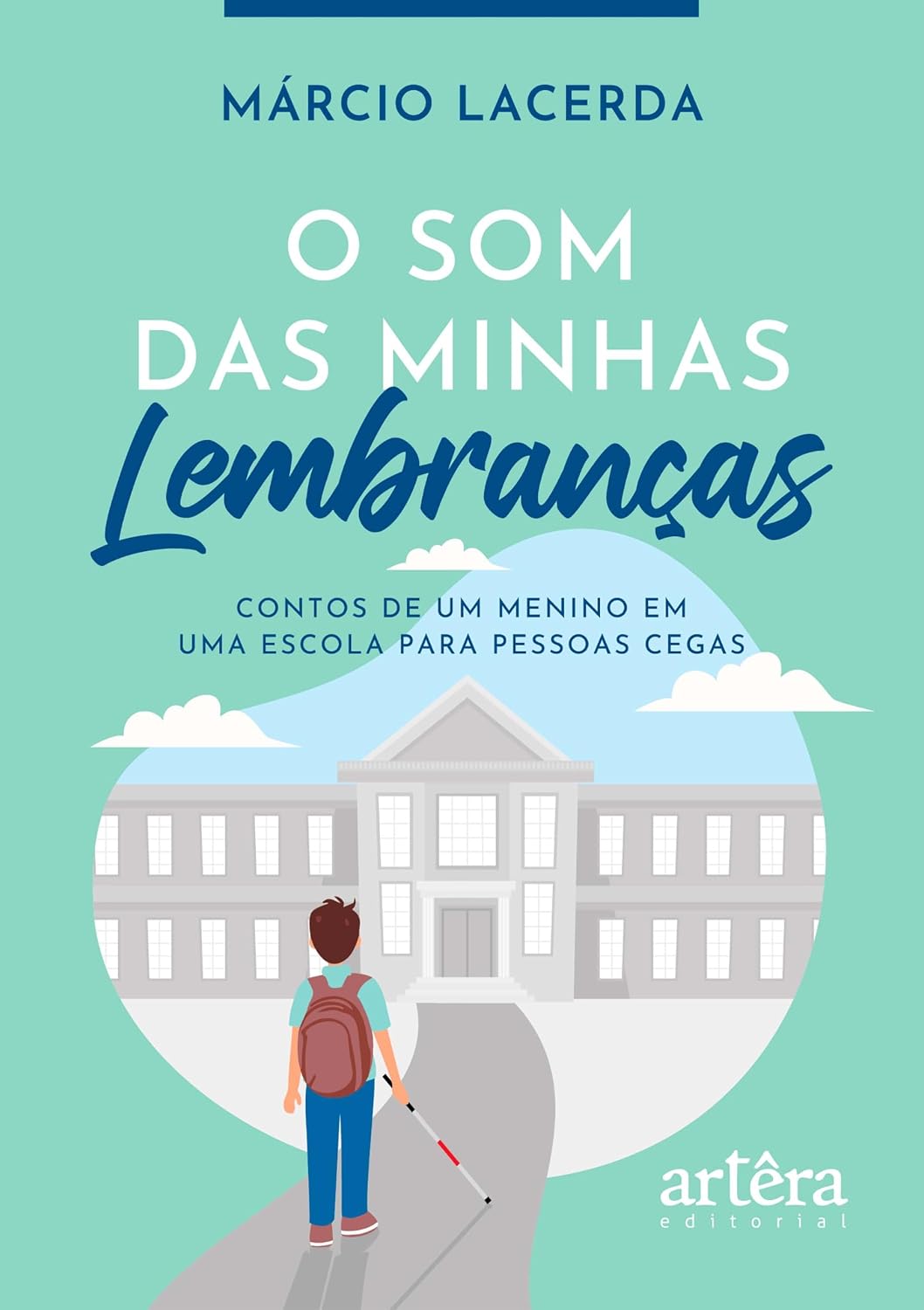 O Som das Minhas Lembranças: Contos de um Menino em uma Escola para Pessoas Cegas
