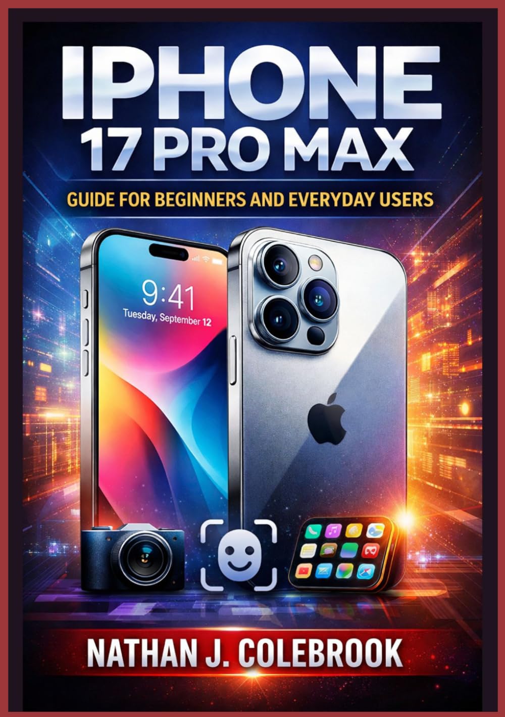 ler totalmente iPhone 17 Pro Max Guide for Beginners and Everyday Users: A Clear, Independent Handbook Covering Setup, Essential Features, Performance Tips, and Troubleshooting