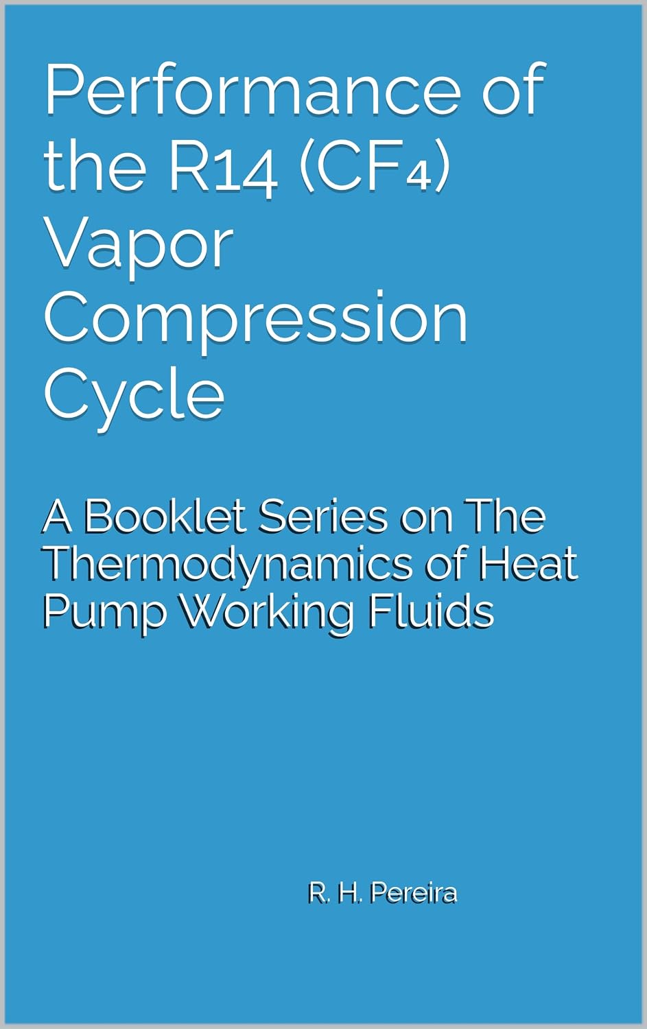 ler totalmente Performance of the R14 (CF₄) Vapor Compression Cycle: Issue of A Booklet Series on The Thermodynamics of Heat Pump Working Fluids (English Edition)
