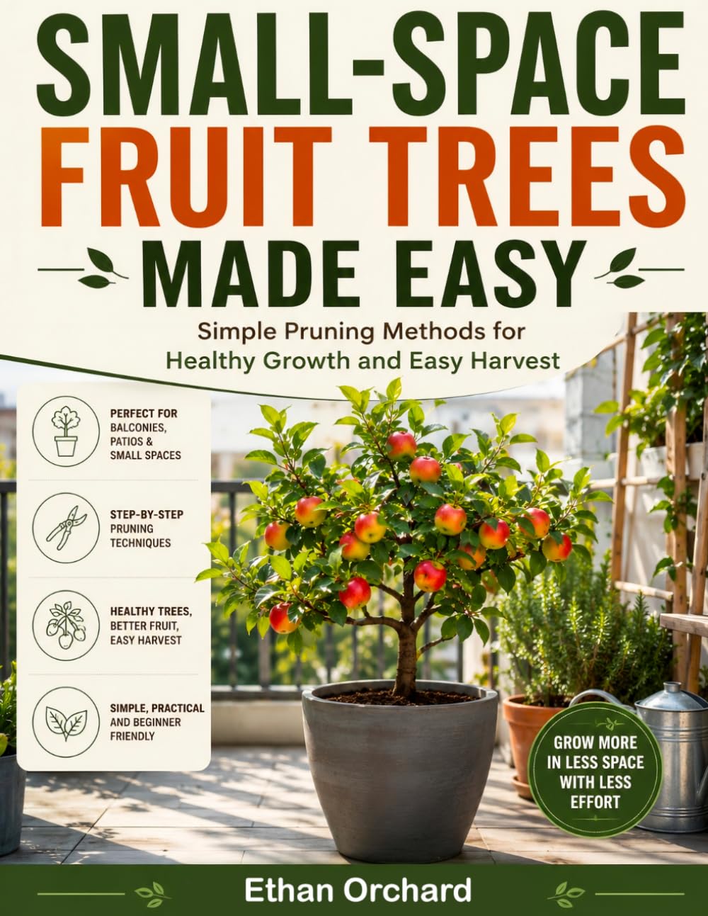 ler totalmente Small-Space Fruit Trees Made Easy: Simple Pruning Methods for Healthy Growth and Easy Harvest