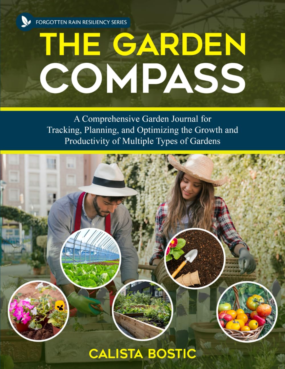 The Garden Compass: A Comprehensive Gardening Journal for Tracking, Planning, and Optimizing the Growth and Productivity of Multiple Types of Gardens (Forgotten Rain Resiliency Series) baixar o livro de graça