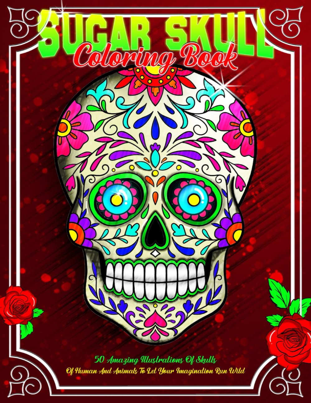 ler totalmente Sugar Skull Coloring Book: Day of the Dead Coloring Book For Adults And Teens For Relaxation And Stress Relief With 50 Amazing Illustrations Of Sugar Skulls And Mexican Skull Tattoo Designs!