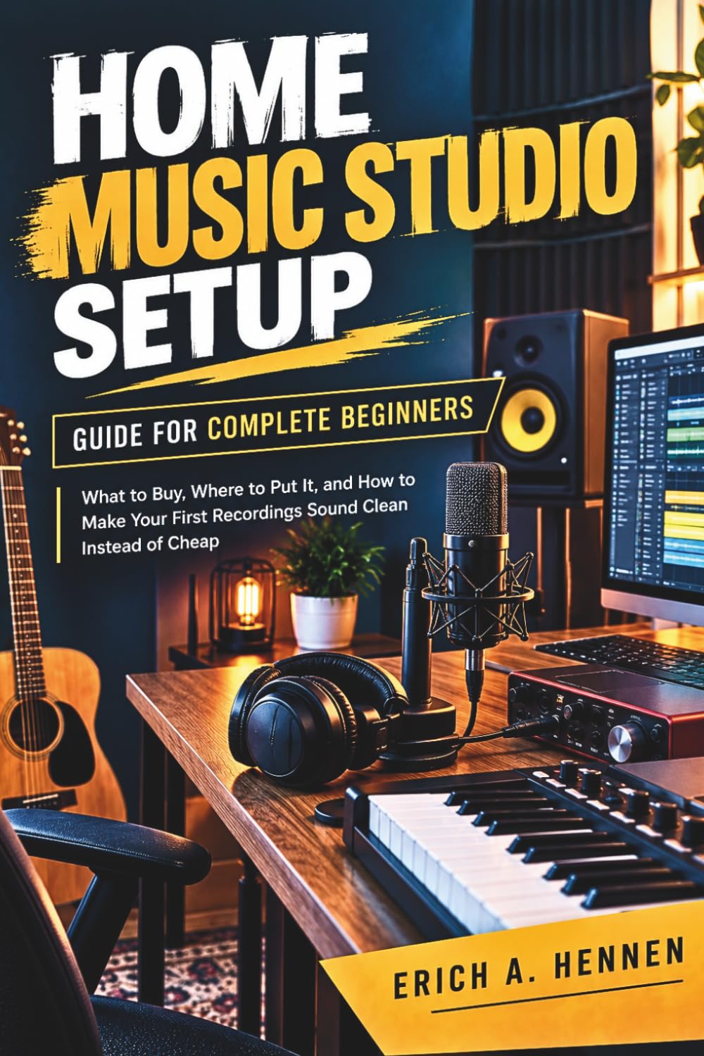 Home Music Studio Setup Guide for Complete Beginners: What to Buy, Where to Put It, and How to Make Your First Recordings Sound Clean Instead of Cheap baixar o livro de graça