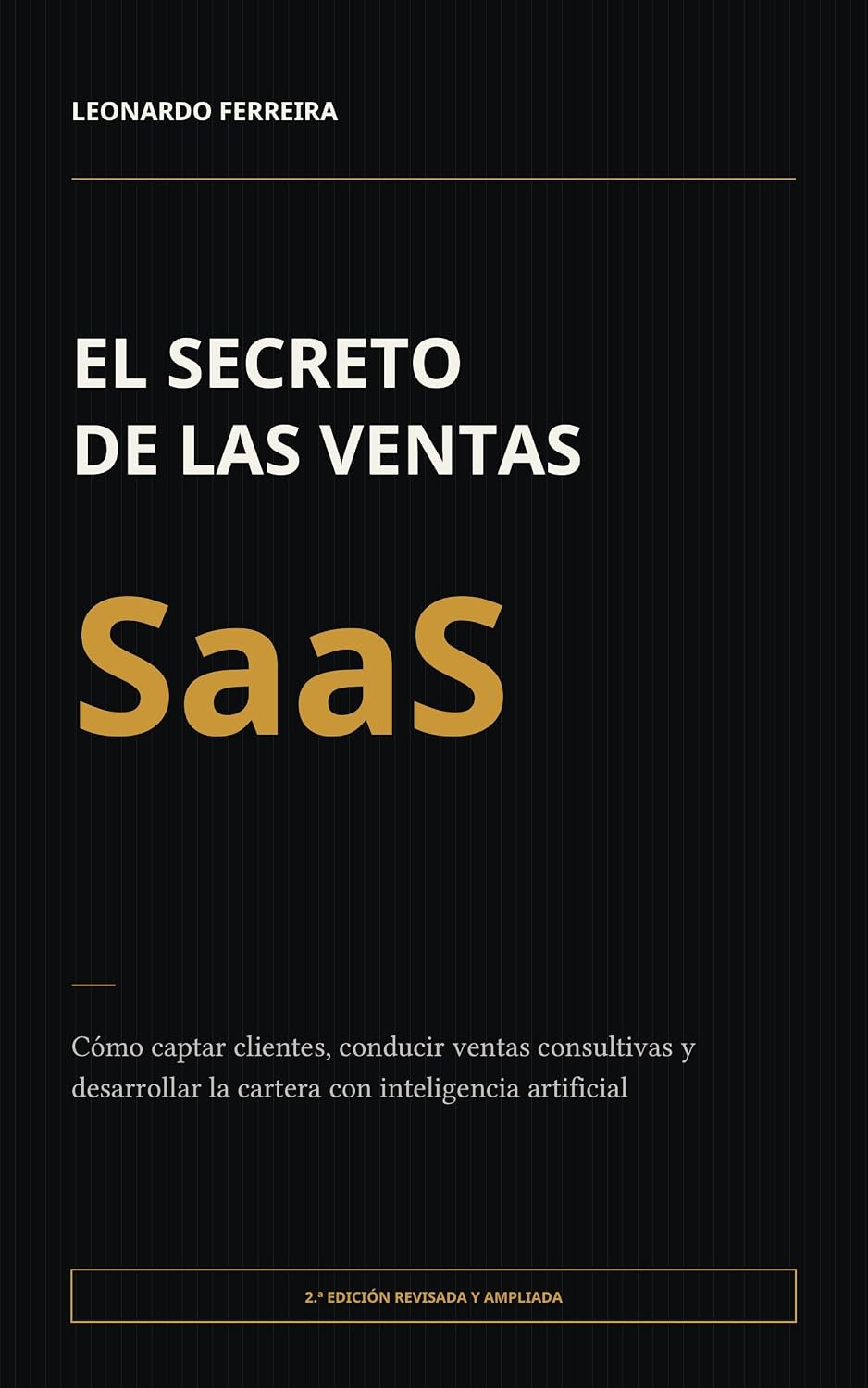 El secreto de las ventas SaaS: Cómo captar clientes, conducir ventas consultivas y desarrollar la cartera con inteligencia artificial (Spanish Edition) baixar livro de graça